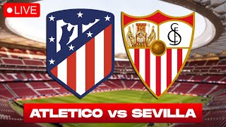 ATLETICO MADRID vs SEVILLA Live Stream  Copa del Rey  Football Watchalong [upl. by Ellerred]