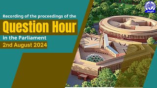 Question Hour in Parliament II 2nd August 2024 [upl. by Vastha196]