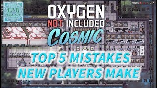 TOP 5 MISTAKES NEW PLAYERS MAKE  Tutorial  Oxygen Not Included Guide [upl. by Sueddaht]