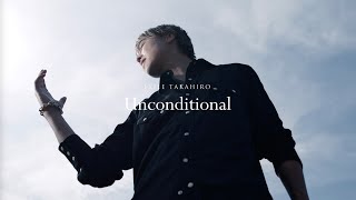 EXILE TAKAHIRO  Unconditional Music Video [upl. by Missi]