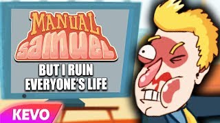 Manual Samuel but I ruin everyones life [upl. by Sirdi]