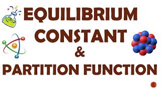 EQUILIBRIUM CONSTANT AND PARTITION FUNCTION [upl. by Zechariah361]