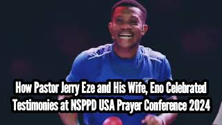 How Pastor Jerry Eze and His Wife Eno Celebrated Success of NSPPD USA Prayer Conference 2024 [upl. by Kirred]