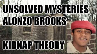 Alonzo Brooks Kidnap Theory Why This Could Have Happened [upl. by Inat]