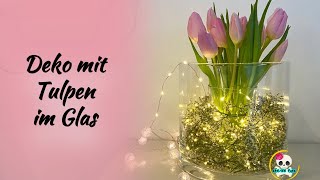 Deko mit Tulpen im Glas  Frühlingsdeko einfach selber machen [upl. by Conah]