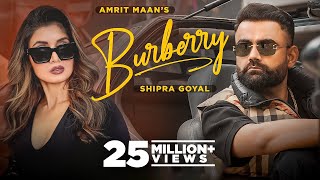 Burberry Official Video  AMRIT MAAN Ft Shipra Goyal  XPENSIVE  Latest Punjabi Songs 2022 [upl. by Leen]