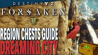 Destiny 2  Forsaken  DREAMING CITY REGION CHESTS GUIDE [upl. by Airotal]