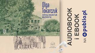 Opowiadania bizarne Olga Tokarczuk Audiobook PL [upl. by Mitzi371]