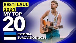 🇪🇪 Eesti Laul 2024  My Top 20 Estonia Eurovision 2024 [upl. by Ralaigh]