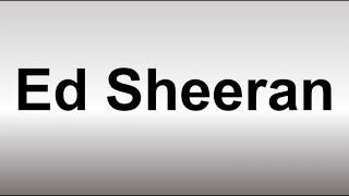 How to Pronounce Ed Sheeran [upl. by Zaraf]