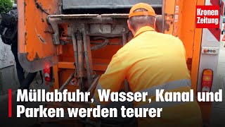 Müllabfuhr Wasser Kanal und Parken werden teurer  kronetv NEWS [upl. by Yasnil]