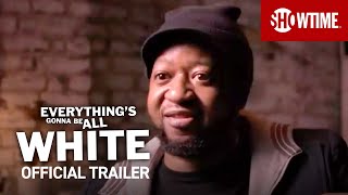 everythings gonna be all white 2022 Official Trailer  SHOWTIME Documentary Series [upl. by Kain]