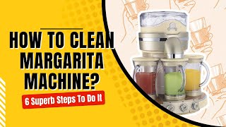 How To Clean Margarita Machine 6 Superb Steps To Do It [upl. by Franciscka]