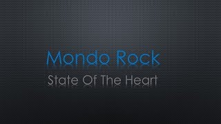 Mondo Rock State Of The Heart Lyrics [upl. by Bentlee]