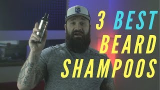 My 3 FAVORITE Beard Shampoos  BEST Beard Wash Review [upl. by Alta]