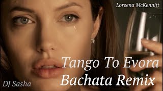 Tango to Evora  Sensual Bachata Remix 2017  DJ Sasha X [upl. by Notsuoh]