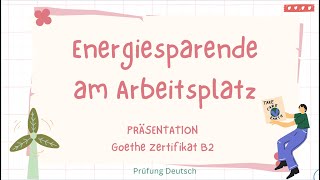 ENERGIESPAREN am ARBEITSPLATZ  B2 Präsentation Sprechen Vor Nachteile Gesund arbeiten [upl. by Edyak]