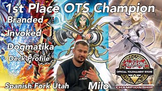 YUGIOH  1ST PLACE OTS CHAMPIONSHIP BRANDED INVOKED DOGMATIKA DECK PROFILE MILO LOPEZ [upl. by Tosch]