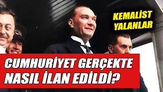 CUMHURÄ°YETÄ°N Ä°LANI GERÃ‡EKTE BÃ–YLEYDÄ° KEMALÄ°ST YALANLARA BELGELERLE CEVAP MKEMAL KAÃ‡ OY ALDI [upl. by Onilecram]