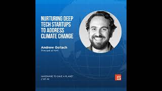 Nurturing Deep Tech Startups to Address Climate Change A Conversation with Andrew Gollach of HAX [upl. by Roxine726]