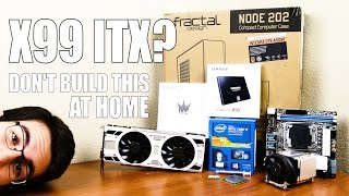 This ITX X99 PC Build Makes No Sense [upl. by Jorrie860]