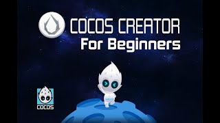 Cocos Creator For Beginners  Part One [upl. by Ledda200]