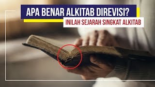 Sejarah Singkat Alkitab  Apakah Benar Alkitab Direvisi [upl. by Arihas295]