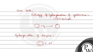 The enthalpy of hydrogenation of cyclohexene is1195kJ mol1 If resonance energy of benzene is [upl. by Vin]