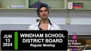 Windham School District Board Mtg 61324 [upl. by Luckin374]