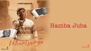 Fortunator  Hamba Juba Official Audio [upl. by Rochus]