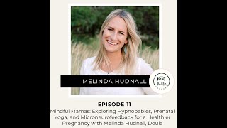 The Best Birth Podcast Episode 11 Hypnobabies Prenatal Yoga Microneurofeedback  Melinda Hudnall [upl. by Olegnaed643]