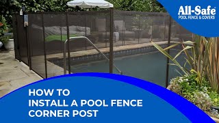 How To Install a Pool Fence Corner Post [upl. by Terces324]