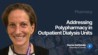 Addressing Polypharmacy in Outpatient Dialysis Units  Marisa Battistella [upl. by Ihskaneem793]