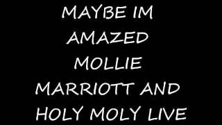 Maybe Im Amazed  Mollie Marriott and Holy Moly Live [upl. by Ianthe]