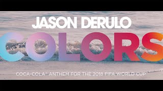 JASON DERULO  COLORS CocaCola Anthem for the 2018 FIFA World Cup Official Lyric Video [upl. by Notsob896]