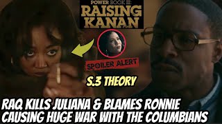 Raq Kills Juliana amp Blames RonnieCauses War With ColumbiansPower Book III Raising Kanan S3 Theory [upl. by Arvy]