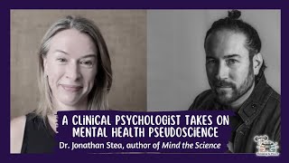 A clinical psychologist takes on mental health pseudoscience A conversation with Dr Jonathan Stea [upl. by Nileak]