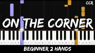 CCR  On the Corner  Easy Beginner Piano Tutorial  For 2 Hands [upl. by Andriana]