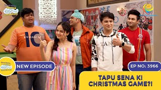 NEW Ep 3966  Tapu Sena Ki Christmas Game  Taarak Mehta Ka Ooltah Chashmah  तारक मेहता [upl. by Gypsy]