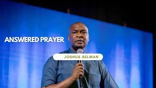 ANSWERED PRAYER  APOSTLE JOSHUA SELMAN  2024 [upl. by Jolee894]