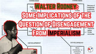 Walter Rodneys quotSome Implications of the Question of Disengagement from Imperialismquot [upl. by Anahgem980]