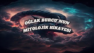 OĞLAK BURCUNUN MİTOLOJİK HİKAYESİ [upl. by Bekaj]