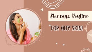 Skincare Routine for Oily Skin [upl. by Galatia]