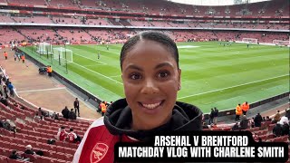 ARSENAL 21 BRENTFORD MATCHDAY VLOG WITH CHARLENE SMITH AT THE EMIRATES [upl. by Amled]