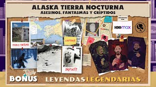 BONUS Alaska Tierra Nocturna Asesinos Fantasmas y Críptidos [upl. by Hpesoy717]