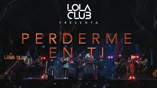 Perderme en ti  Lola Club en vivo [upl. by Euseibbob]