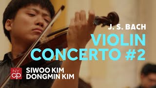 NYCP Bach  Violin Concerto No 2 in E major Siwoo Kim violin [upl. by Ullund]