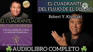 AUDIO LIBRO COMPLETO El Cuadrante del Flujo del Dinero 2020 [upl. by Aridatha217]