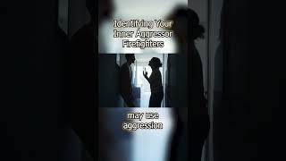 Identifying Your Inner Aggressor Firefighters internalfamilysystems mentalhealth shorts [upl. by Ellissa]