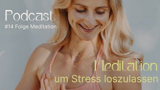 14 Podcast Meditation um Stress abzubauen und um wieder in die Entspannung amp Dankbarkeit zu kommen [upl. by Richelle598]